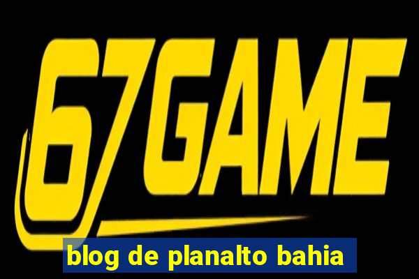 blog de planalto bahia